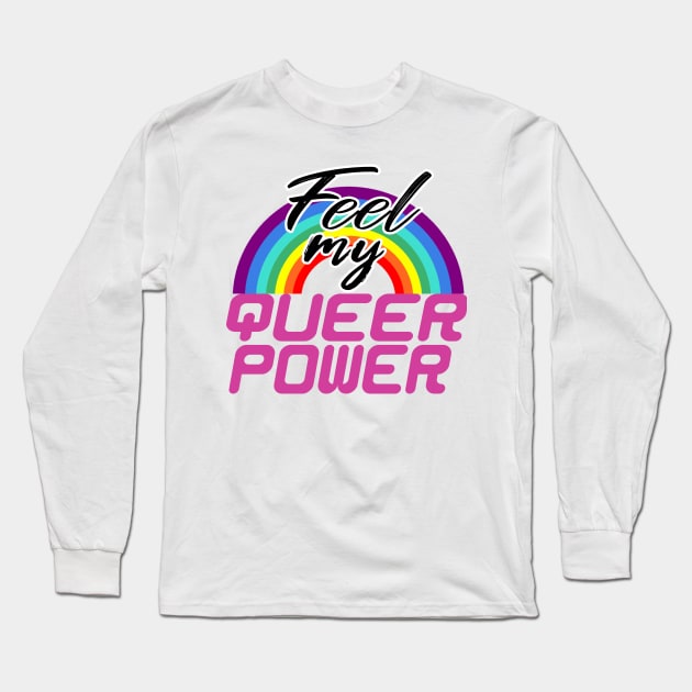 Feel my queer power Long Sleeve T-Shirt by dnlribeiro88